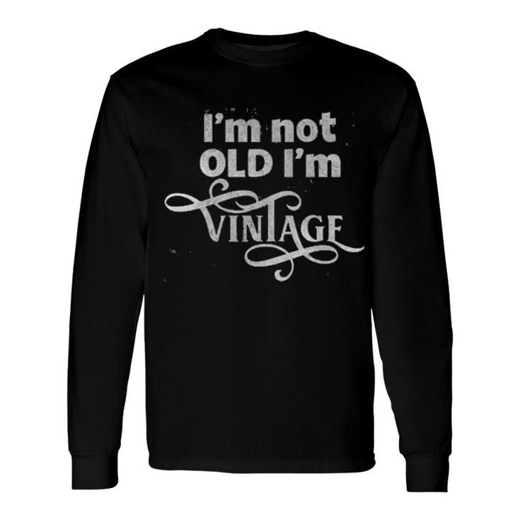 Im Not Old Im Vintage Enjoyable 2022 Long Sleeve T-Shirt