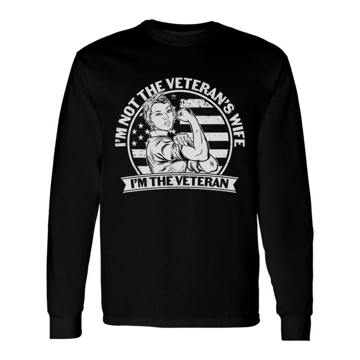 Im Not The Veteran 2022 Veterans Wife Im The Veteran 2022 Long Sleeve T-Shirt