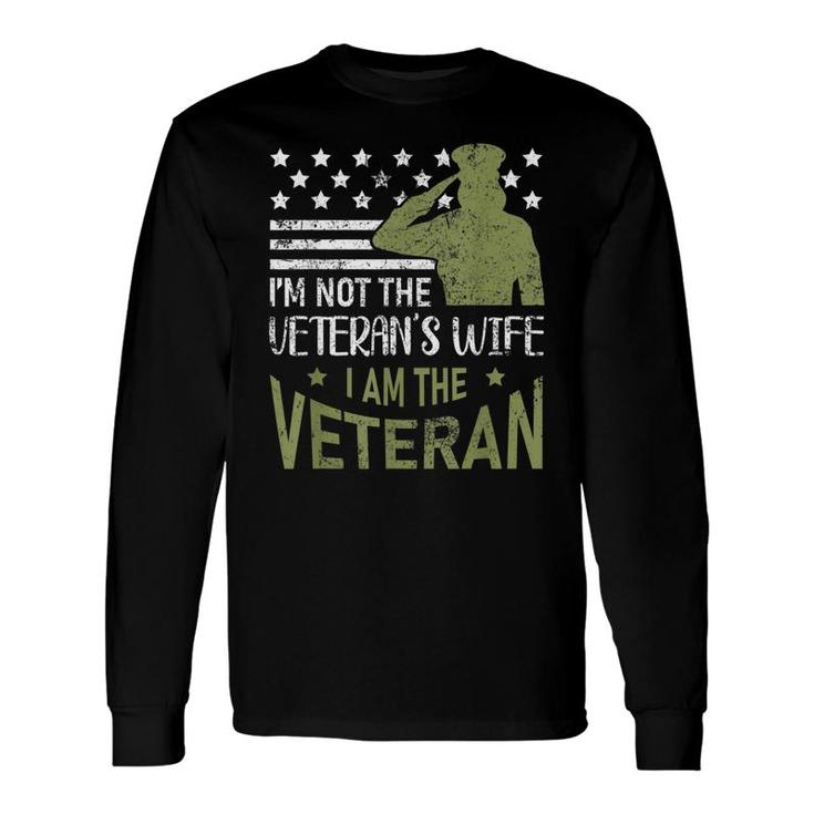 Im Not The Veterans Wife Im The Veteran Usa Military Woman Long Sleeve T-Shirt