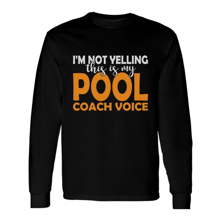 Im Not Yelling Pool Coach Voice Cue Pool Billiards Long Sleeve T-Shirt