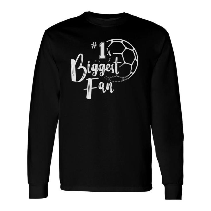 Number 1S Biggest Fan Soccer Player Mom Dad Long Sleeve T-Shirt