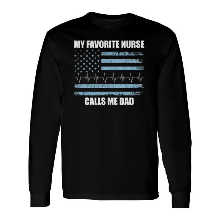 Nurse Dad My Favorite Nurse Calls Me Dad Rn Flag Long Sleeve T-Shirt