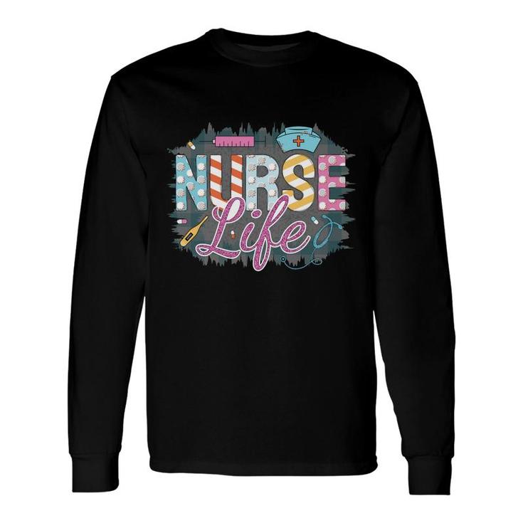 Nurse Life Nurse Decoration Great For Nurse New 2022 Long Sleeve T-Shirt