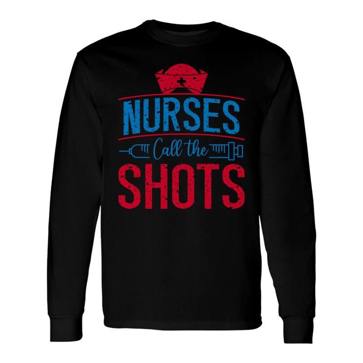 Nurses Call Me Shots Blue Needle Amazing 2022 Long Sleeve T-Shirt