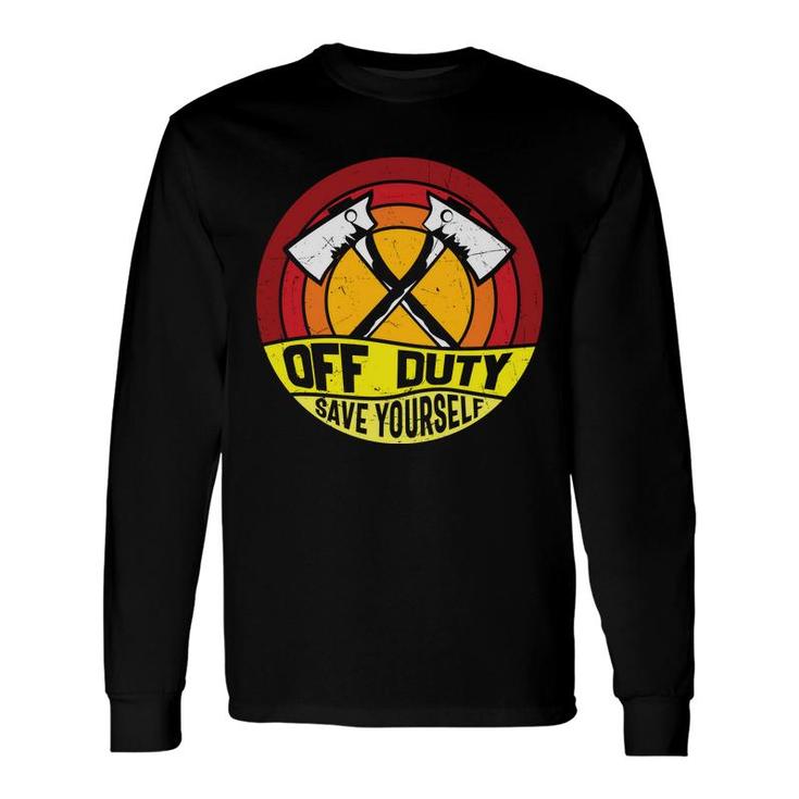 Off Duty Save Yourself Firefighter Circle Orange Long Sleeve T-Shirt