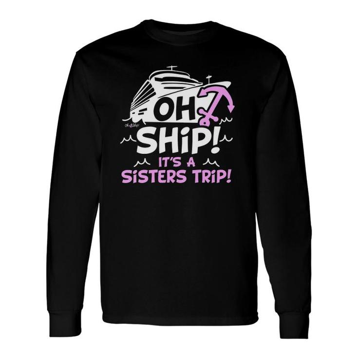 Oh Ship Its A Sisters Trip Cruise S For Women V-Neck Long Sleeve T-Shirt