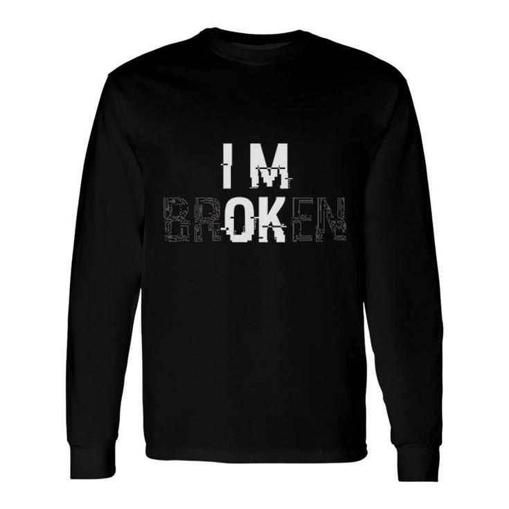 Im Ok Im Broken Graphic Basic New Trend Long Sleeve T-Shirt