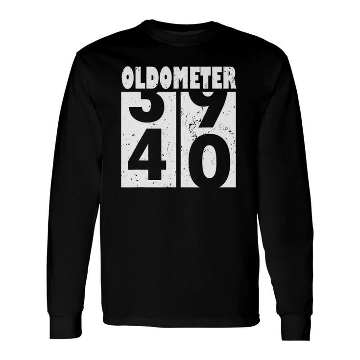 Oldometer 40 40Th Birthday 39- 40 Years Old Long Sleeve T-Shirt