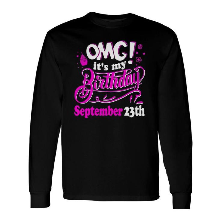 Omg Its My Birthday September 23Th Long Sleeve T-Shirt T-Shirt