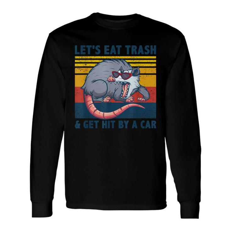 Opossum Lets Eat Trash And Get Hit By A Car Opossum Long Sleeve T-Shirt