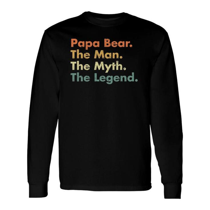 Papa Bear The Man The Myth The Legend Father Dad Uncle Long Sleeve T-Shirt