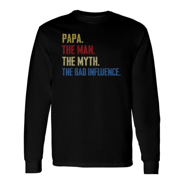 Papa Man Myth The Bad Influence Fathers Day Grandpa Long Sleeve T-Shirt