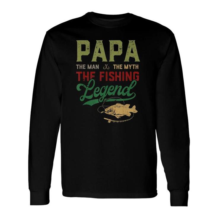 Papa Man Myth Fishing Legend Fishing Men Fathers Day Long Sleeve T-Shirt