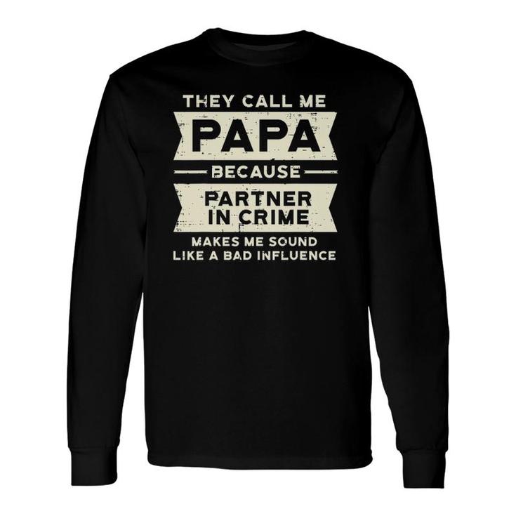 Papa Partner In Crime Bad Influence Fathers Day Dad Long Sleeve T-Shirt