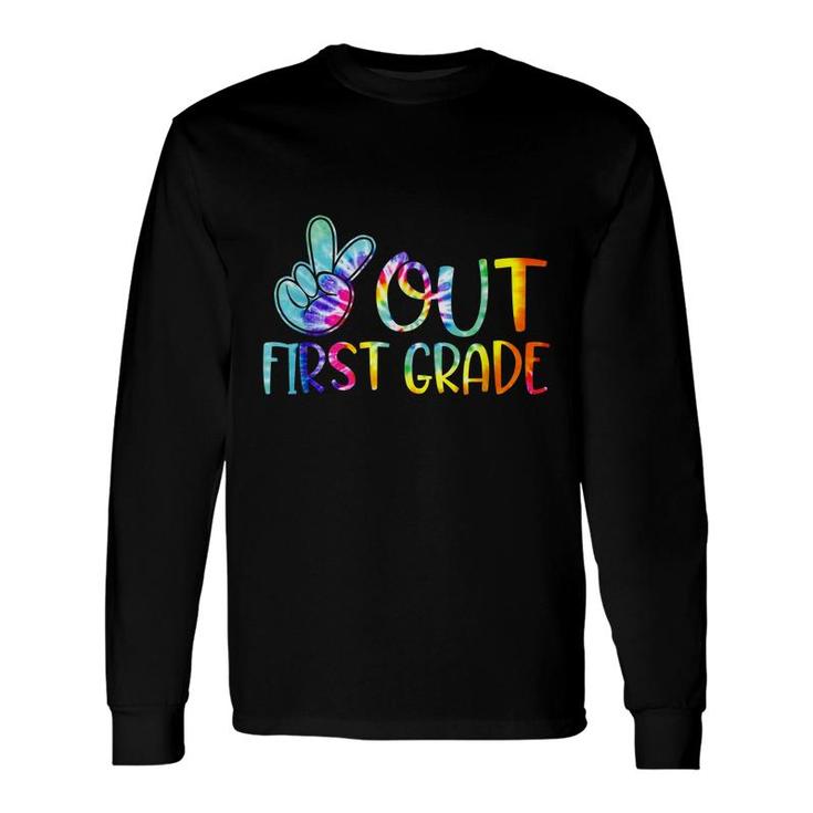 Peace Out First 1St Grade Happy Last Day Of School Tie Dye Long Sleeve T-Shirt T-Shirt