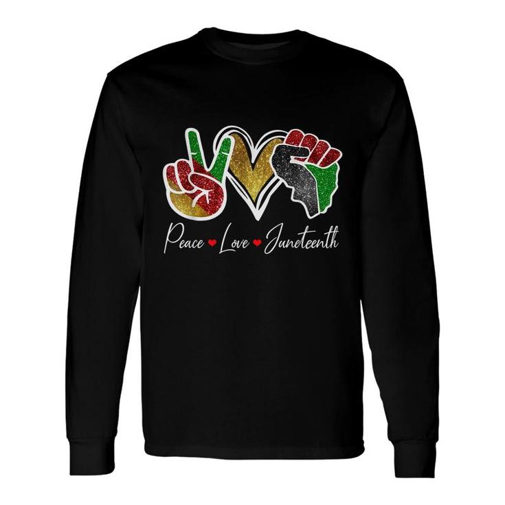 Peace Love Juneteenth Black Pride Freedom 4Th Of July Long Sleeve T-Shirt