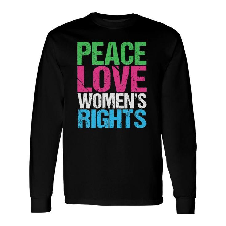 Peace Love Rights Feminist Long Sleeve T-Shirt T-Shirt