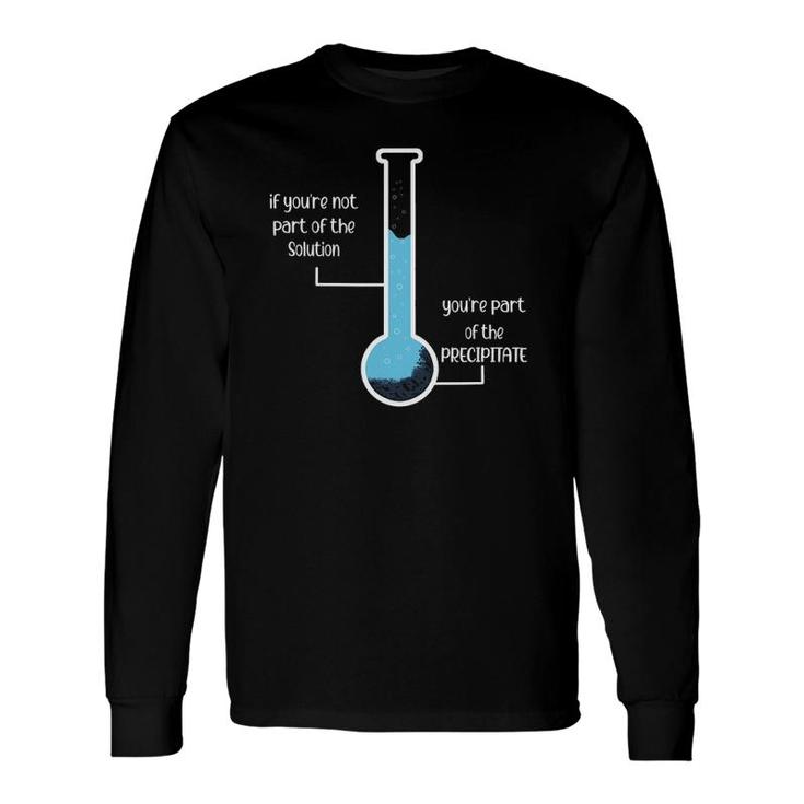 Periodic Table Student If Youre Not Part Of The Solution Long Sleeve T-Shirt