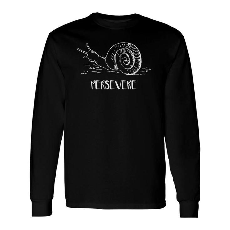 Perservere Snail Motivational Inspirational Entrepreneur Long Sleeve T-Shirt T-Shirt
