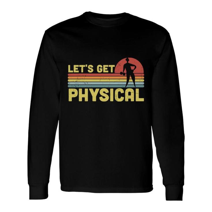 Lets Get Physical 80S 90S Styles Retro Vintage Long Sleeve T-Shirt