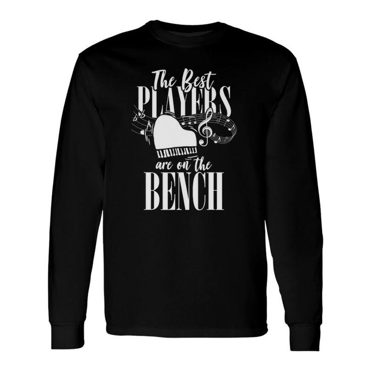 Pianist The Best Players Are On The Bench Piano Long Sleeve T-Shirt T-Shirt