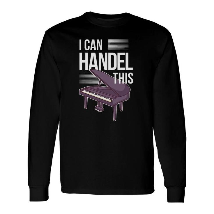 Piano Player Pianist Keyboard Musician I Handel This Long Sleeve T-Shirt T-Shirt