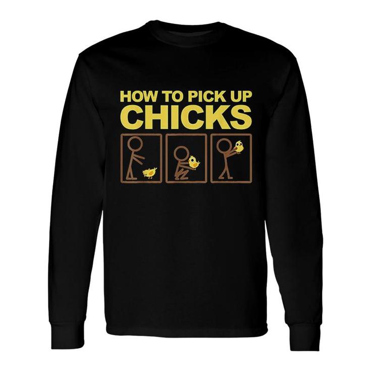 How To Pick Up Chicks Long Sleeve T-Shirt