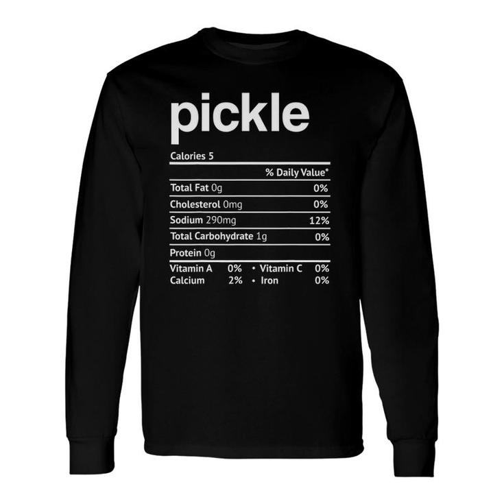 Pickle Nutrition Facts Thanksgiving Christmas Food Long Sleeve T-Shirt
