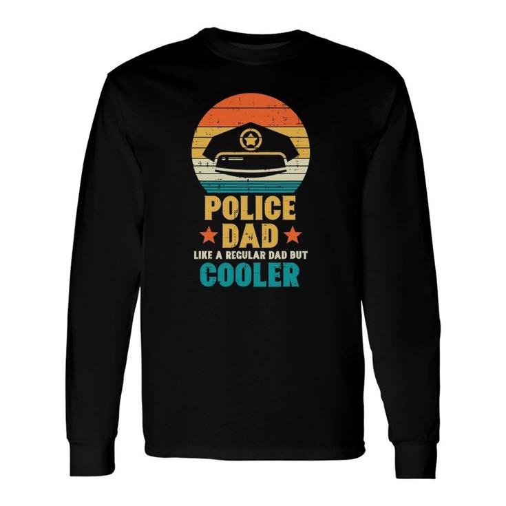 Police Dad Regular But Cooler Fathers Day Cop Officer Men Long Sleeve T-Shirt