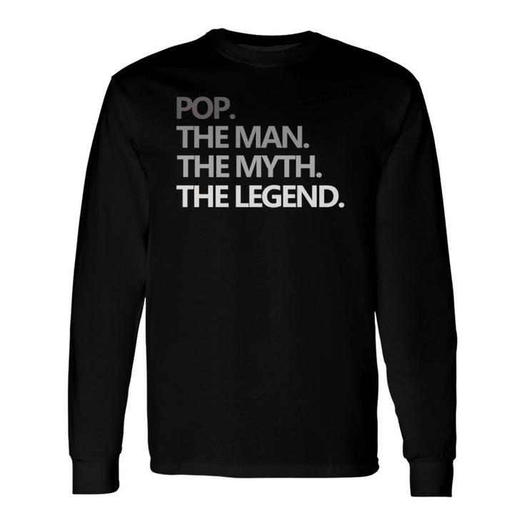 Pop The Man Myth Legend Fathers Day Long Sleeve T-Shirt