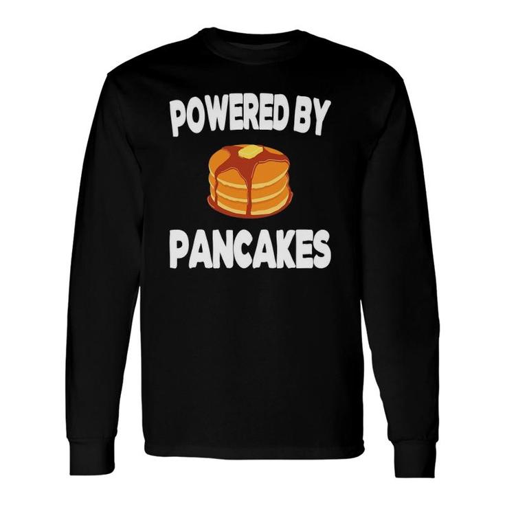 Powered By Pancakes Pancake Lover Pancake Maker Long Sleeve T-Shirt T-Shirt