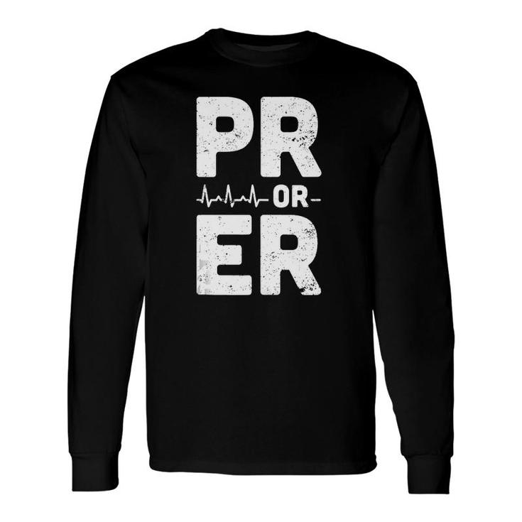 Pr Or Er Heartbeat Personal Record Weightlifting Long Sleeve T-Shirt T-Shirt
