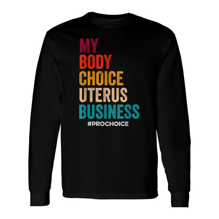 Pro Choice Keep Your Laws Off My Body Pro Choice Long Sleeve T-Shirt