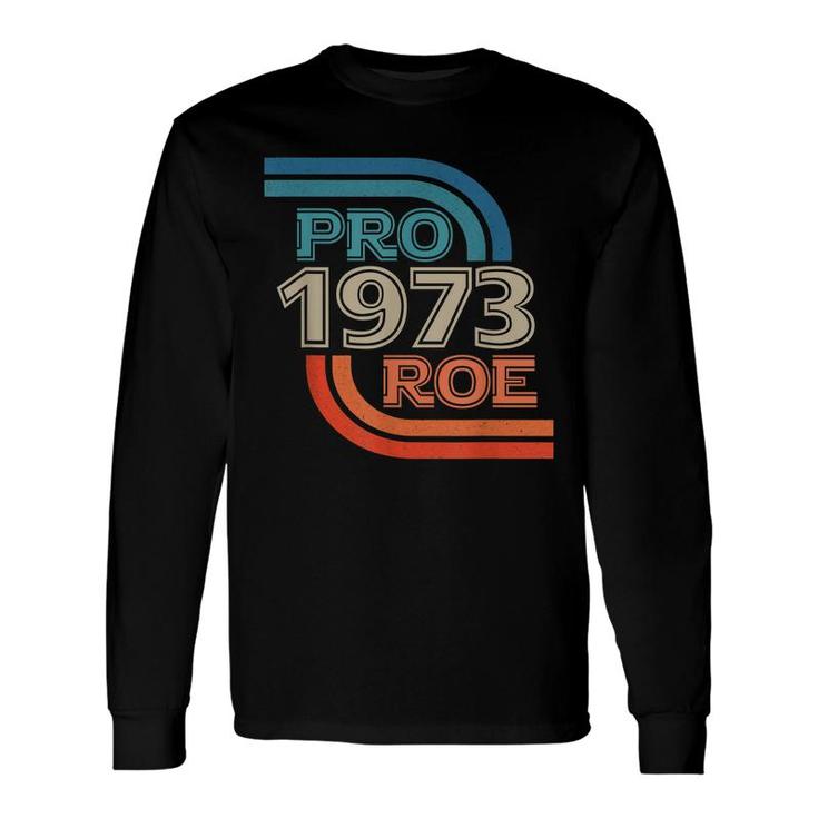 Pro Roe 1973 Roe Vs Wade Pro Choice Rights Retro Long Sleeve T-Shirt T-Shirt