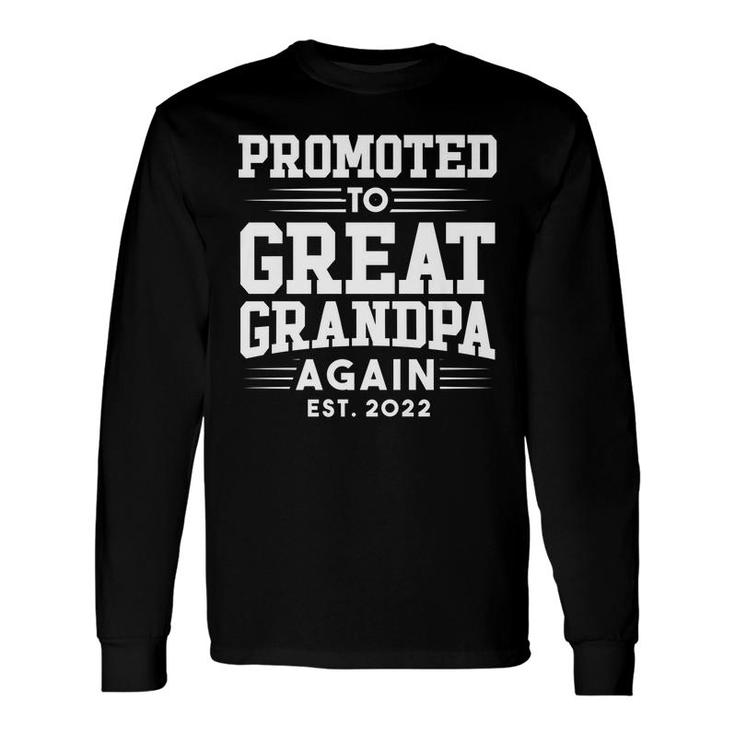 Promoted To Great Grandpa Again 2022 Great Grandpa Again Long Sleeve T-Shirt