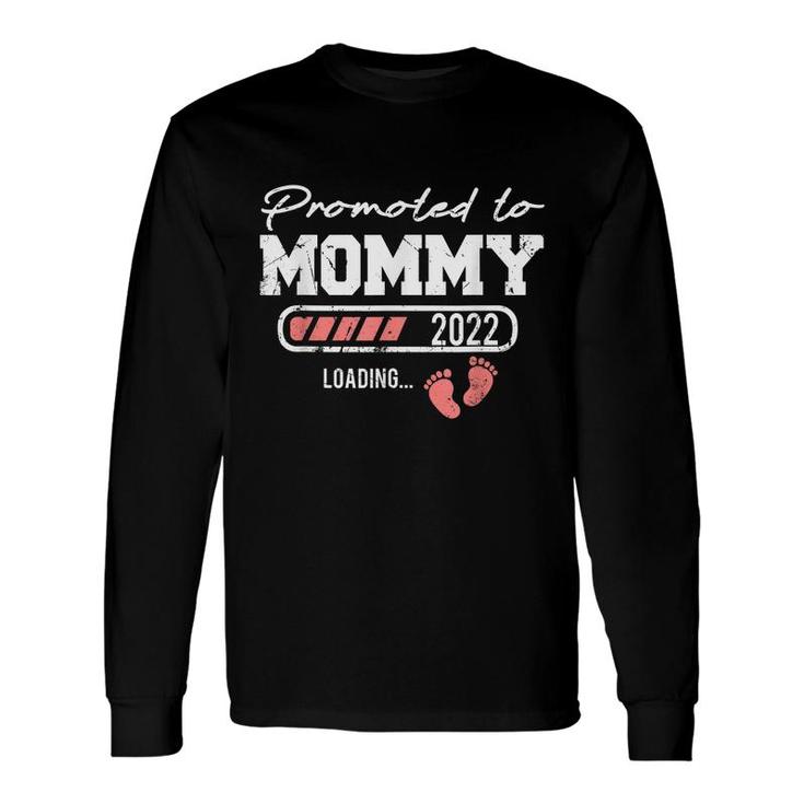 Promoted To Mommy 2022 Loading Soon To Be Mom Long Sleeve T-Shirt