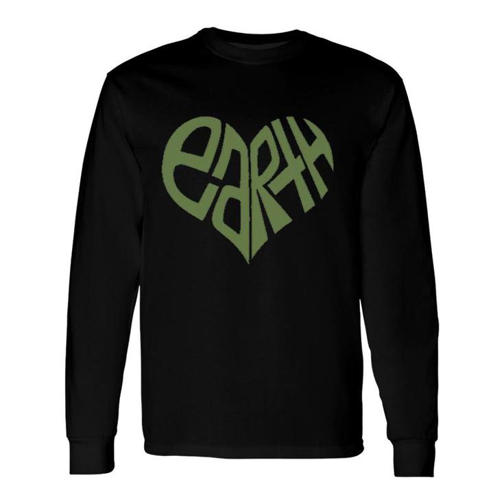 Protect Earth Green Heart Earth Meaning Long Sleeve T-Shirt