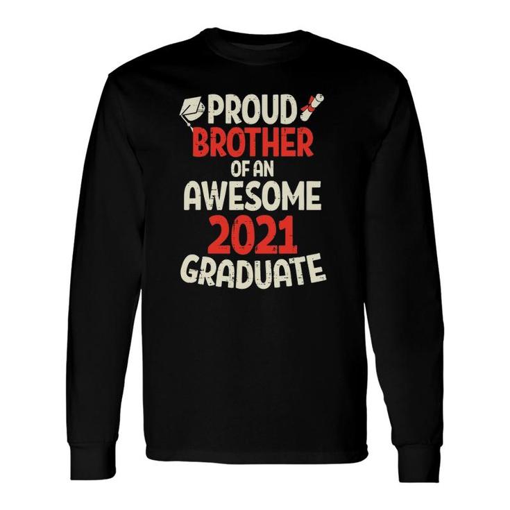 Proud Brother Of Awesome 2021 Graduate Senior Graduation Long Sleeve T-Shirt