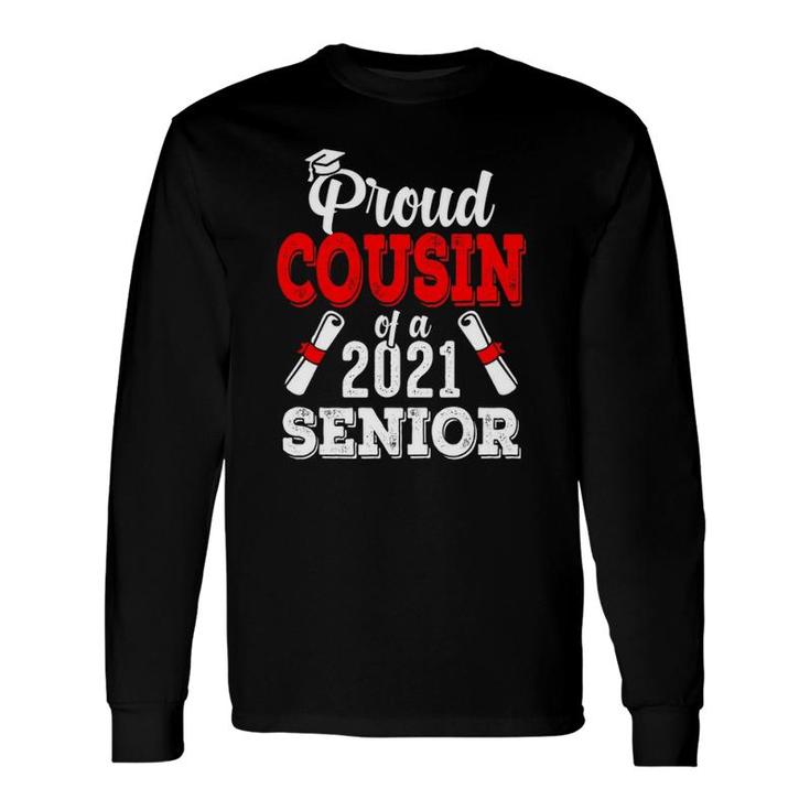 Proud Cousin Of A 2021 Senior Graduate 2021 Long Sleeve T-Shirt