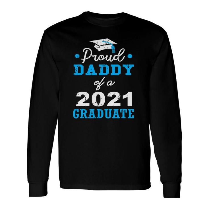Proud Dad Of A 2021 Graduate School Fathers Day Long Sleeve T-Shirt