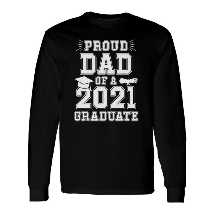 Proud Dad Of A 2021 Graduate School Graduation Father Party Long Sleeve T-Shirt