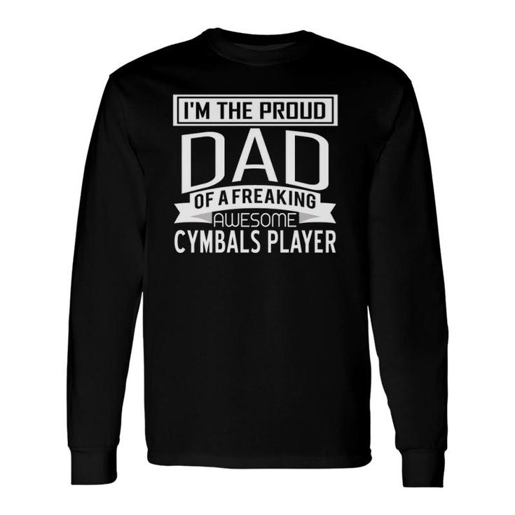 Proud Dad Awesome Cymbals Player Marching Band Long Sleeve T-Shirt