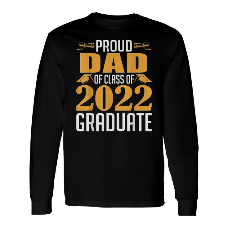 Proud Dad Of Calss Of 2022 Graduate Senior Class Of 2022 Long Sleeve T-Shirt
