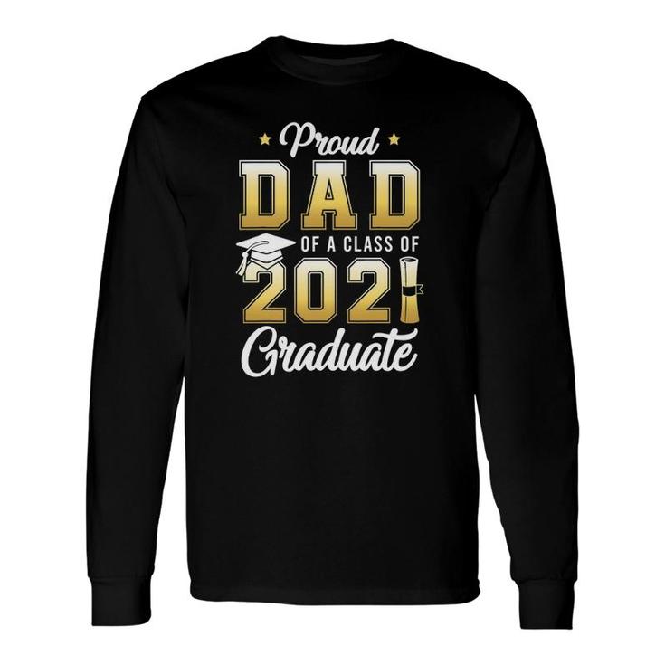 Proud Dad Of A Class Of 2021 Graduate School Long Sleeve T-Shirt