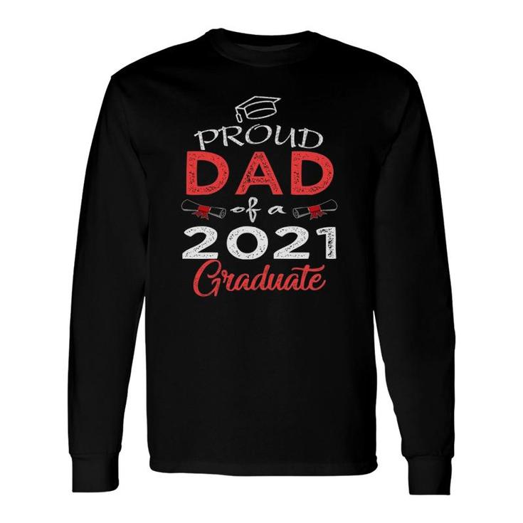 Proud Dad Of A Class Of 2021 Graduate Senior 21 Daddy Men Long Sleeve T-Shirt