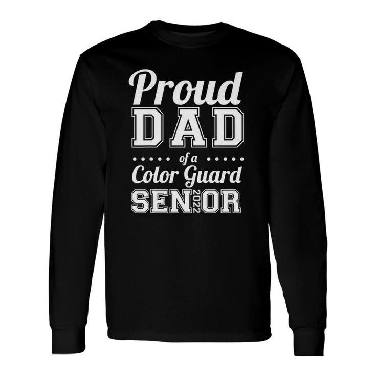 Proud Dad Of A Color Guard Senior 2022 Ver2 Long Sleeve T-Shirt T-Shirt