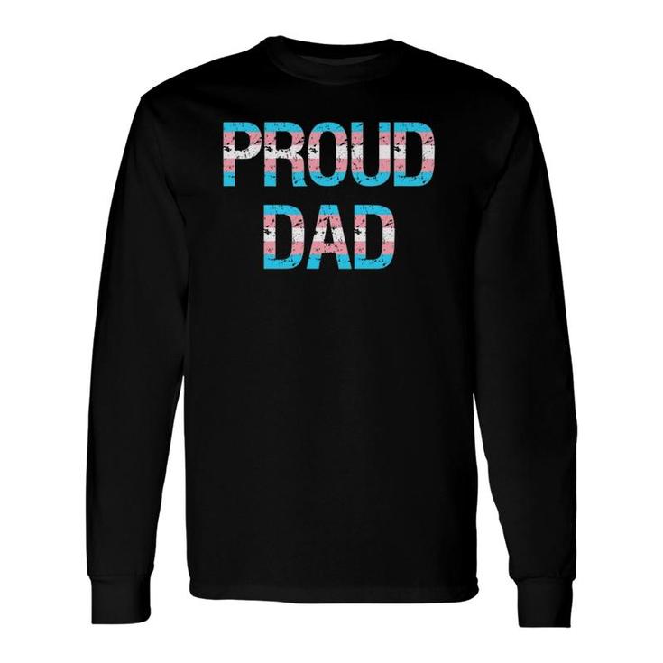 Proud Dad Transgender Trans Pride Flag Lgbt Fathers Day Long Sleeve T-Shirt