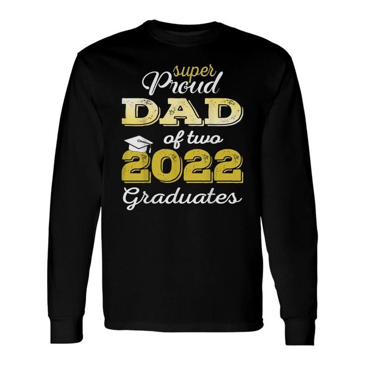 Proud Dad Of Two 2022 Graduate Class 2022 Graduation Long Sleeve T-Shirt