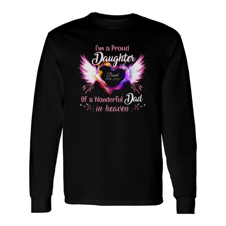 Im A Proud Daughter Of A Wonderful Dad In Heaven David 1986 2021 Angel Wings Heart Long Sleeve T-Shirt T-Shirt