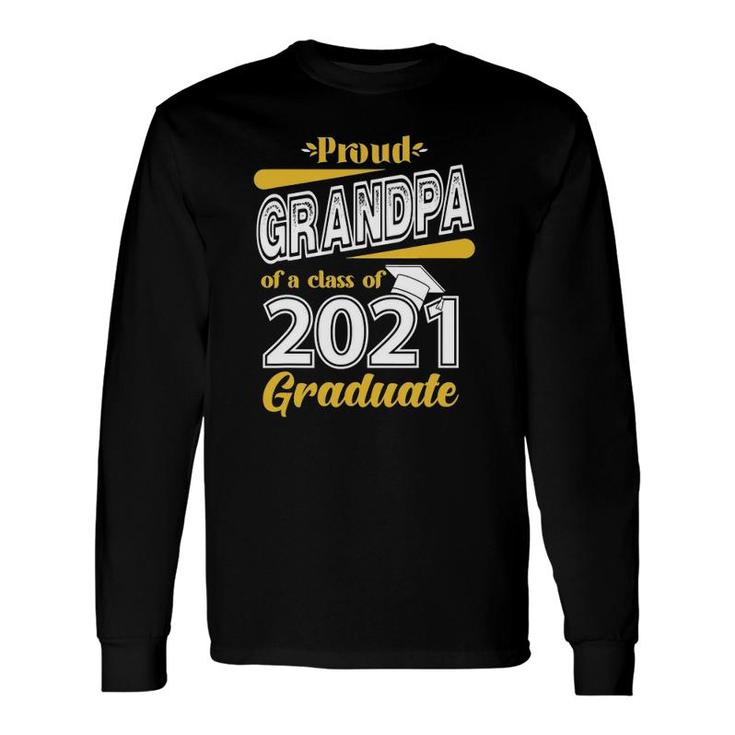 Proud Grandpa Of A Class Of 2021 Graduate Senior 21 Long Sleeve T-Shirt